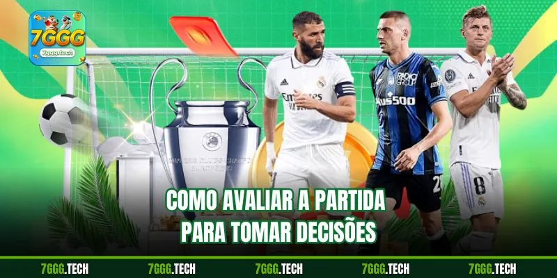 Como avaliar a partida para tomar decisões