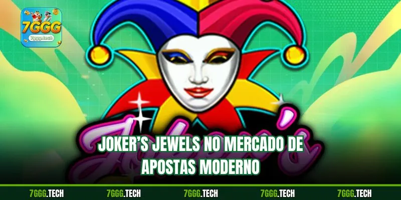 Joker’s Jewels  no Mercado de Apostas Moderno