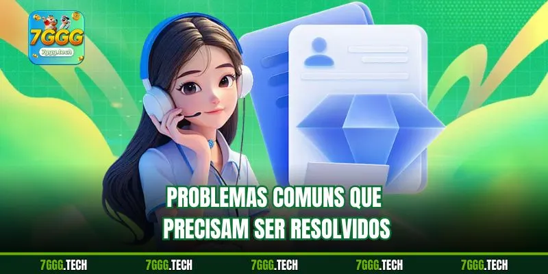 Problemas comuns que precisam ser resolvidos