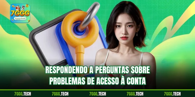 Respondendo a perguntas sobre problemas de acesso à conta