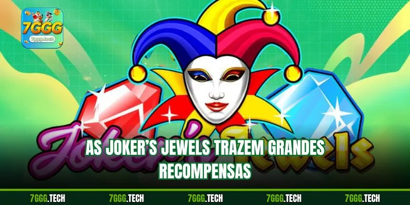As Joker’s Jewels trazem grandes recompensas