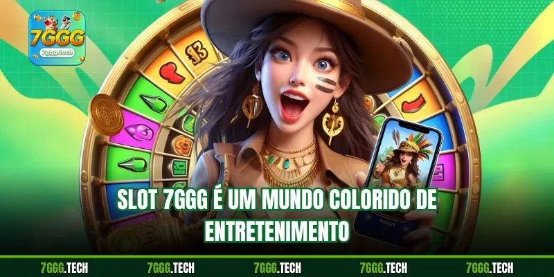 Slot 7ggg é um mundo colorido de entretenimento